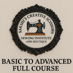 Basic To Advance Full Sewing Course (7 months)